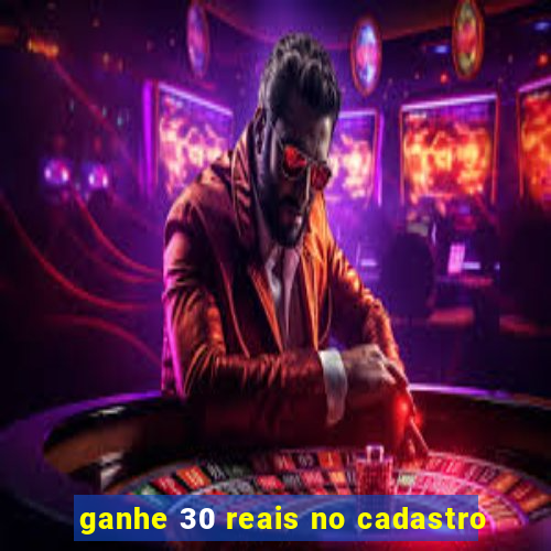 ganhe 30 reais no cadastro